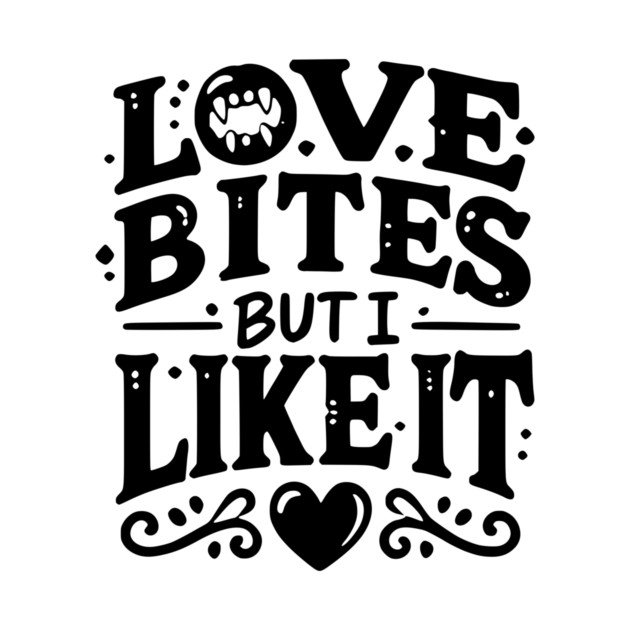 Love Bites but I Like It by Frank Ring