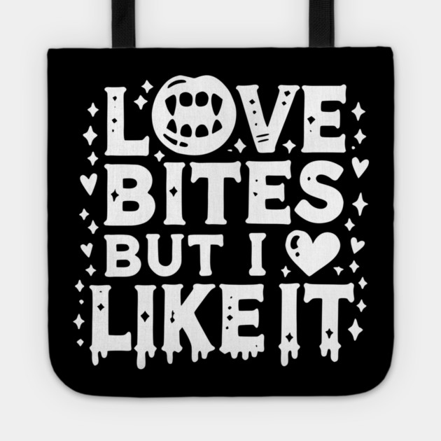 Love Bites but I Like It Tote by Frank Ring
