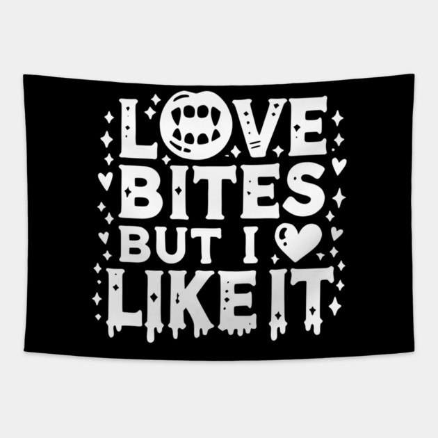 Love Bites but I Like It Tapestry by Frank Ring