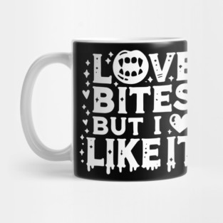 Love Bites but I Like It Mug