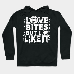 Love Bites but I Like It Hoodie