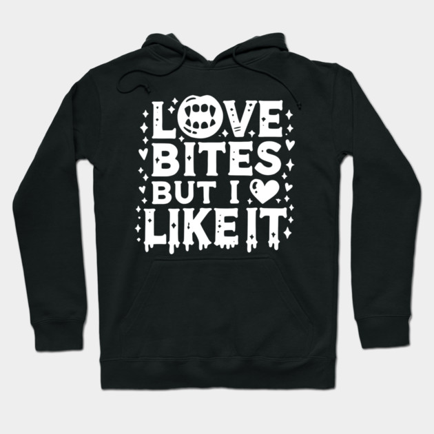 Love Bites but I Like It Hoodie by Frank Ring