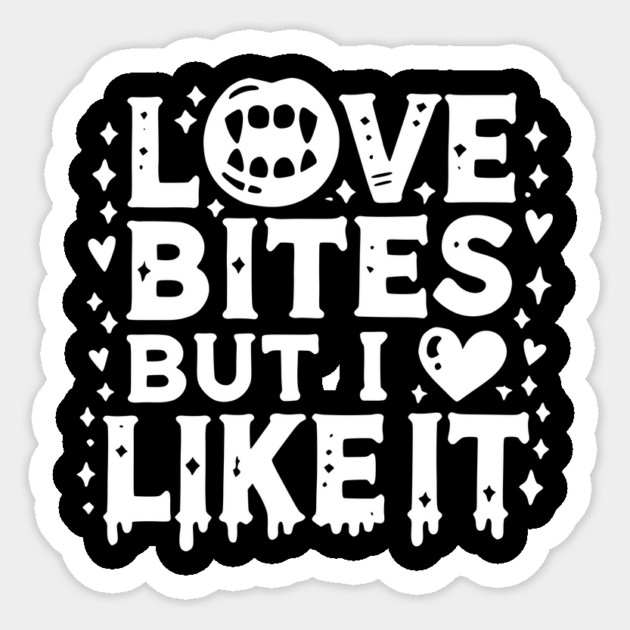 Love Bites but I Like It Sticker by Frank Ring