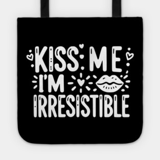 Kiss Me I’m Irresistible Tote