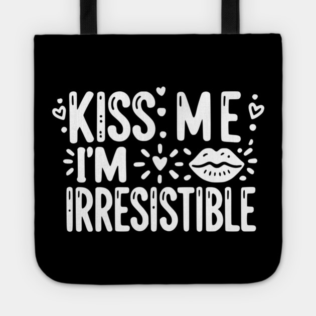 Kiss Me I’m Irresistible Tote by Frank Ring