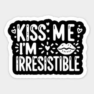 Kiss Me I’m Irresistible Magnet