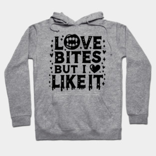 Love Bites but I Like It Hoodie