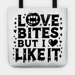 Love Bites but I Like It Tote
