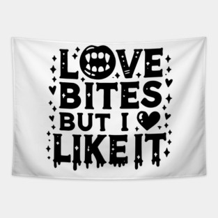 Love Bites but I Like It Tapestry