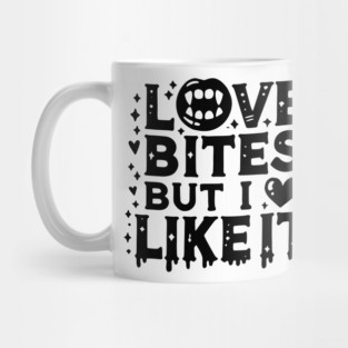 Love Bites but I Like It Mug