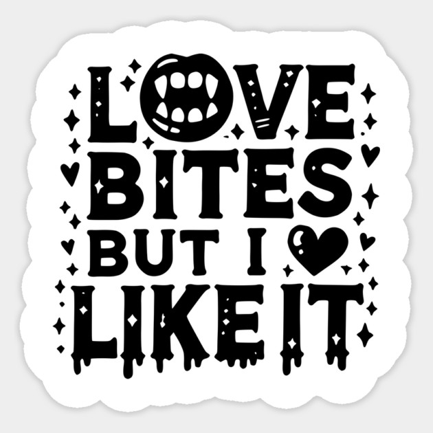 Love Bites but I Like It Sticker by Frank Ring