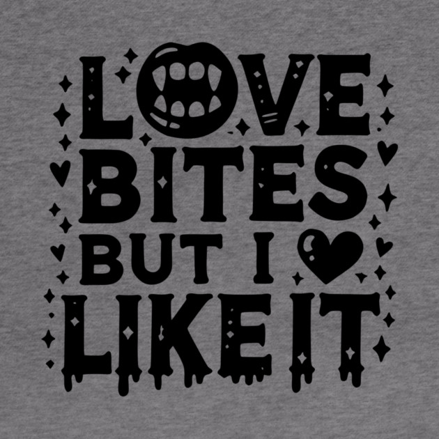 Love Bites but I Like It by Frank Ring