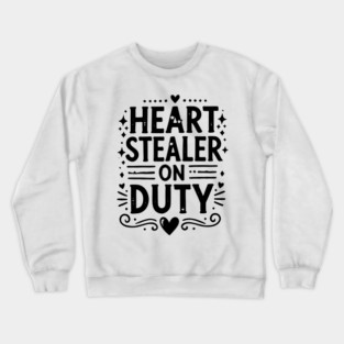 Heart Stealer on Duty Crewneck Sweatshirt