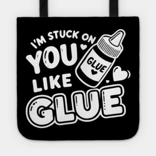 I’m Stuck on You Like Glue Tote
