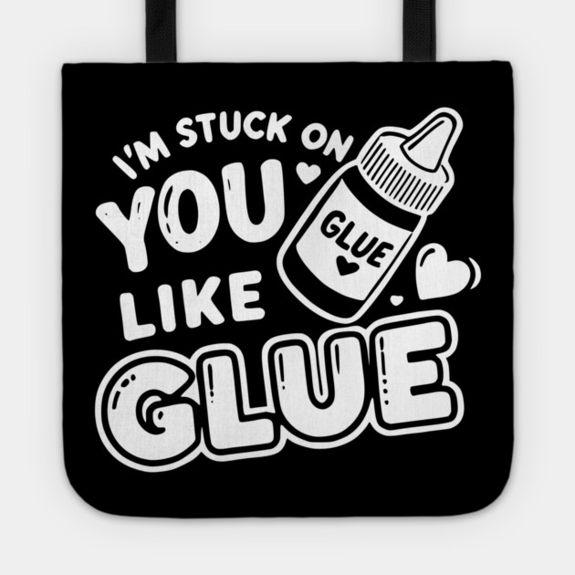 I’m Stuck on You Like Glue Tote by Frank Ring