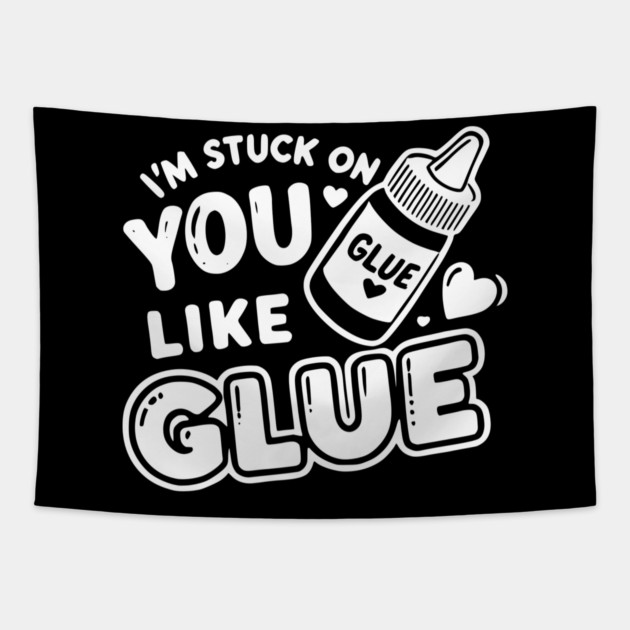 I’m Stuck on You Like Glue Tapestry by Frank Ring