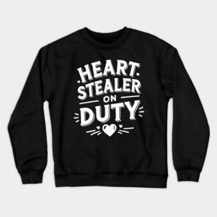 Heart Stealer on Duty Crewneck Sweatshirt