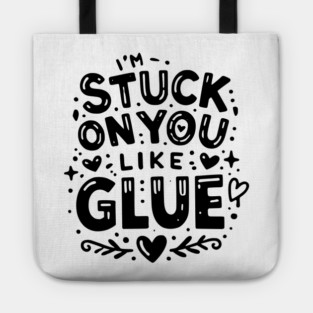 I’m Stuck on You Like Glue Tote