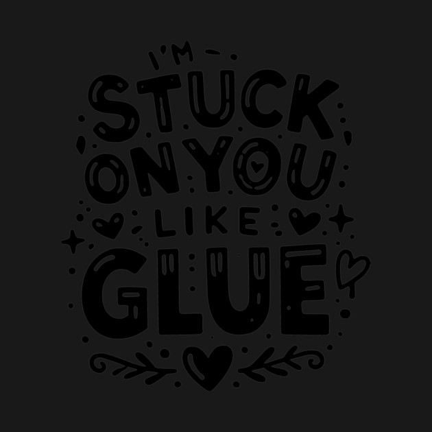 I’m Stuck on You Like Glue by Frank Ring
