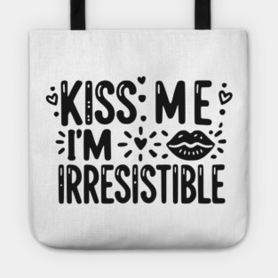 Kiss Me I’m Irresistible Tote