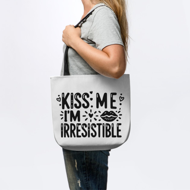 Kiss Me I’m Irresistible by Frank Ring