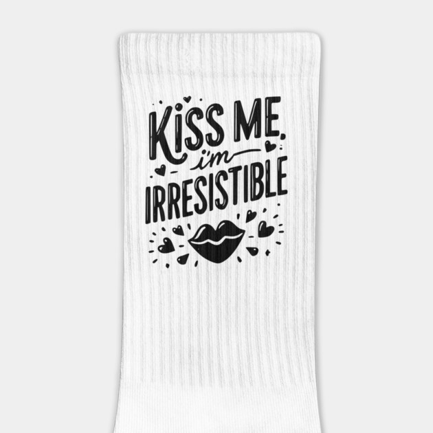 Kiss Me I’m Irresistible by Frank Ring