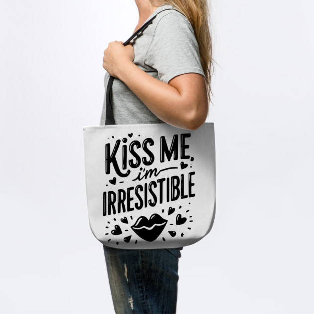 Kiss Me I’m Irresistible by Frank Ring