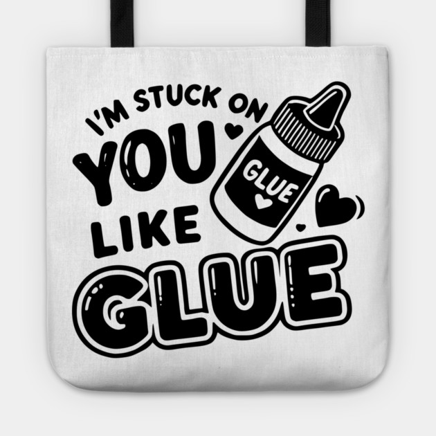 I’m Stuck on You Like Glue Tote by Frank Ring