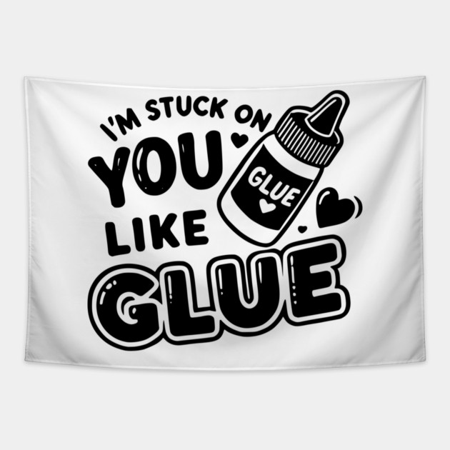 I’m Stuck on You Like Glue Tapestry by Frank Ring