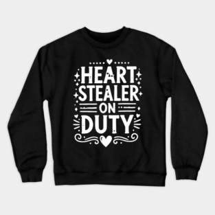Heart Stealer on Duty Crewneck Sweatshirt