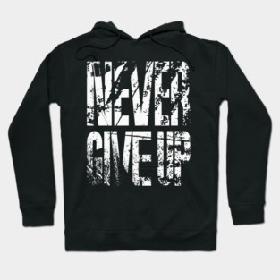 Never Give Up Hoodie