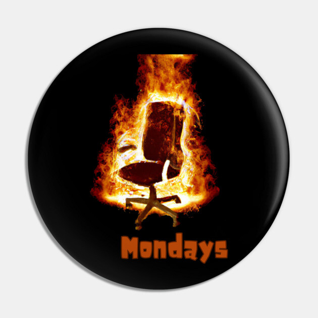 Mondays Pin by Low Life Shirts