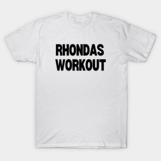 Rhondas Workout T-Shirt