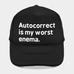 Autocorrect is my worst enema - Autocorrect Hat
