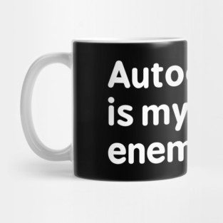 Autocorrect is my worst enema - Autocorrect Mug