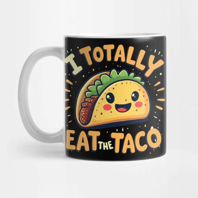 I Totally Eat The Taco by belownormal