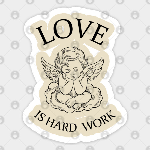 Love Is Hard Work Romance Humor Sarcasm Valentine's Day Sticker by Anticorporati