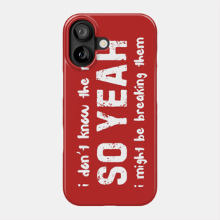 I Dont Know The Rules So Yeah I Might Be Breaking Them Funny Phone Case