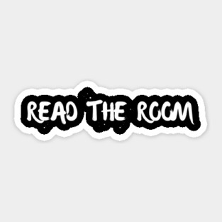 Read The Room Funny Sticker