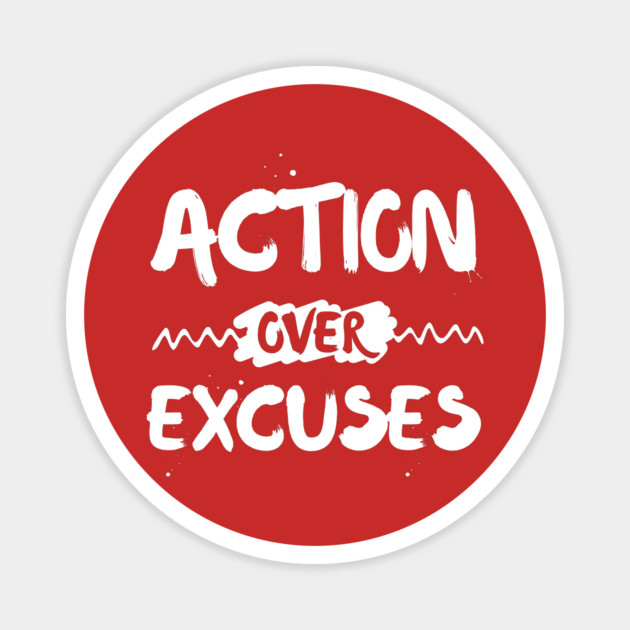 Action Over Excuses Motivation Magnet by The WYLD Tribe