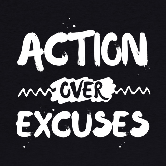 Action Over Excuses Motivation by The WYLD Tribe