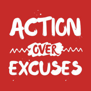 Action Over Excuses Motivation T-Shirt