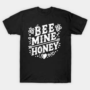 Bee Mine Honey T-Shirt