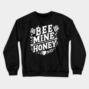 Bee Mine Honey Crewneck Sweatshirt