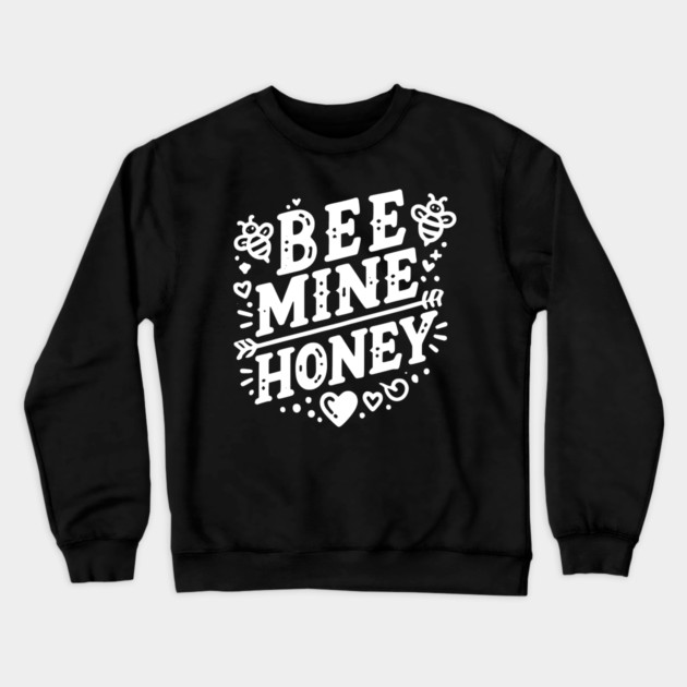 Bee Mine Honey Crewneck Sweatshirt by Frank Ring