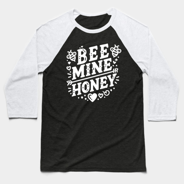 Bee Mine Honey Baseball T-Shirt by Frank Ring