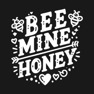 Bee Mine Honey T-Shirt