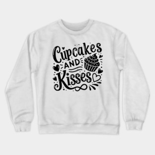 Cupcakes and Kisses Crewneck Sweatshirt