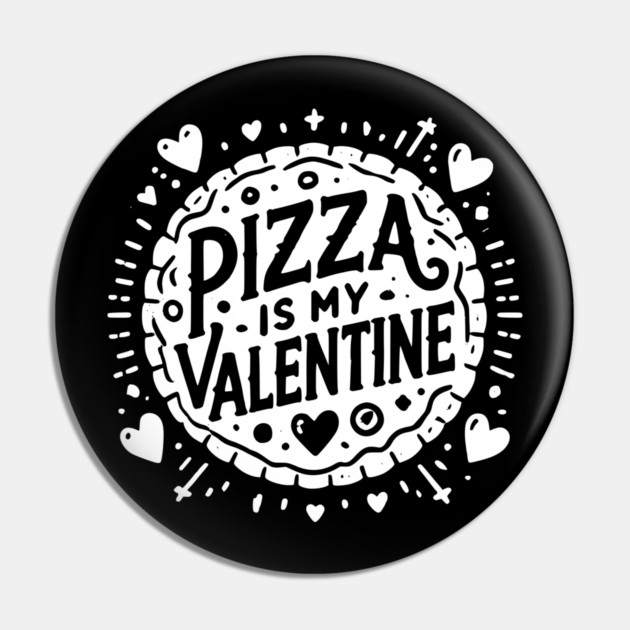 Pizza is My Valentine Pin by Frank Ring