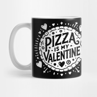 Pizza is My Valentine Mug